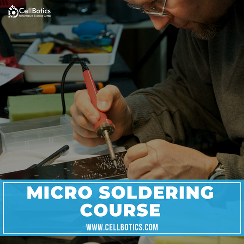 Micro Soldering Course with the Pros at CellBotics