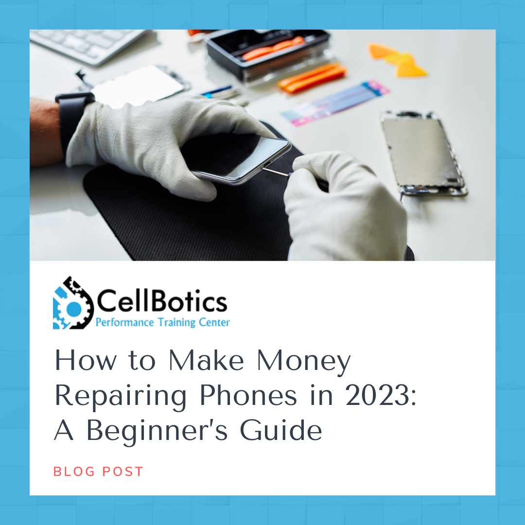 How to Make Money Repairing Phones in 2023: A Beginner’s Guide